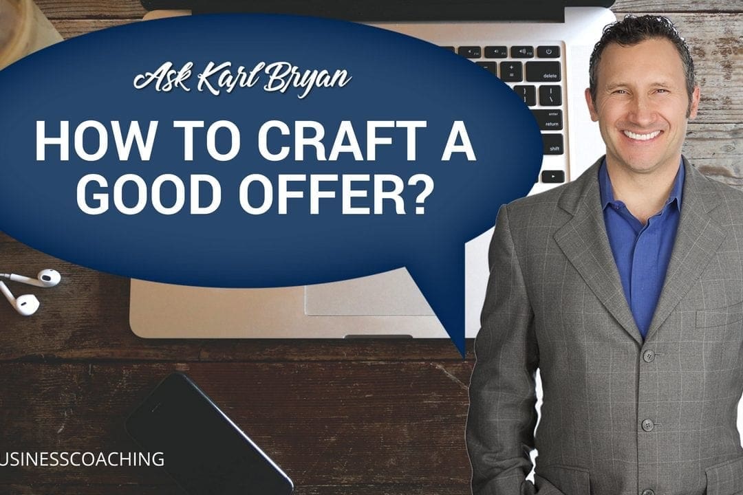 Ask Karl Bryan | How to Craft an Offer