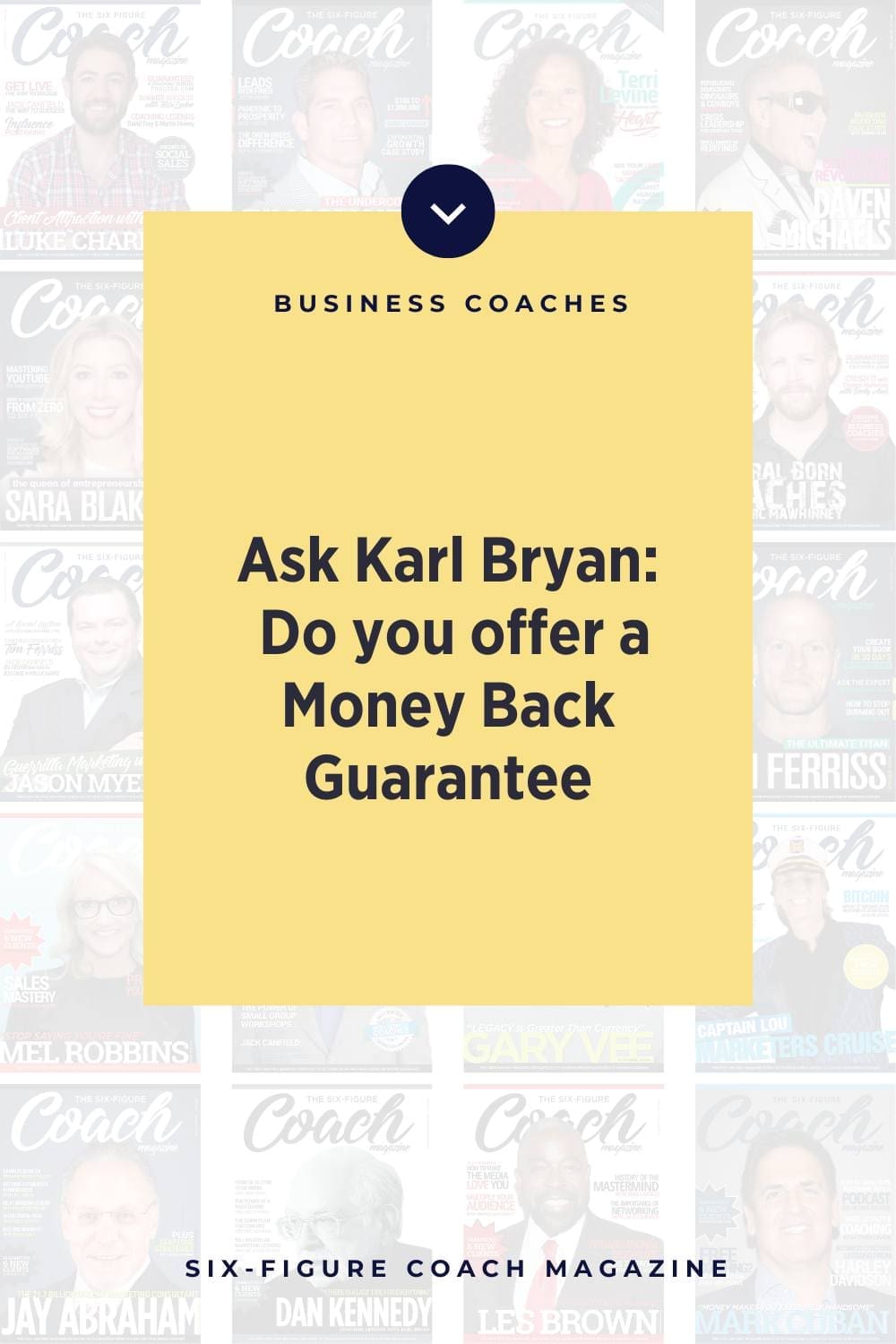 Ask Karl Bryan Do you offer a Money Back Guarantee