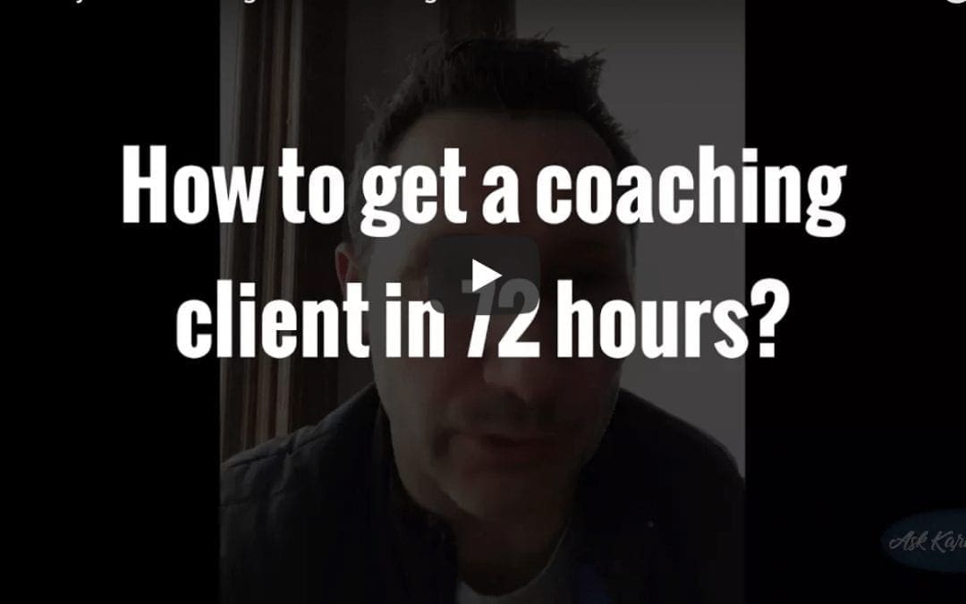 Ask Karl Bryan: Video: A New Coaching Client In 72 Hours!