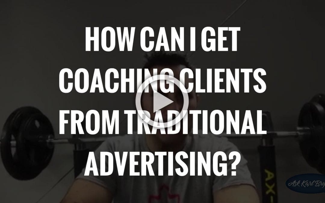 VIDEO: Ask Karl Bryan: How can I get coaching clients from traditional advertising?