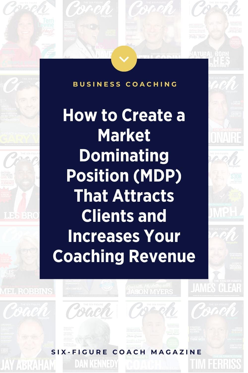 How to Create a Market Dominating Position (MDP) That Attracts Clients and Increases Your Coaching Revenue
