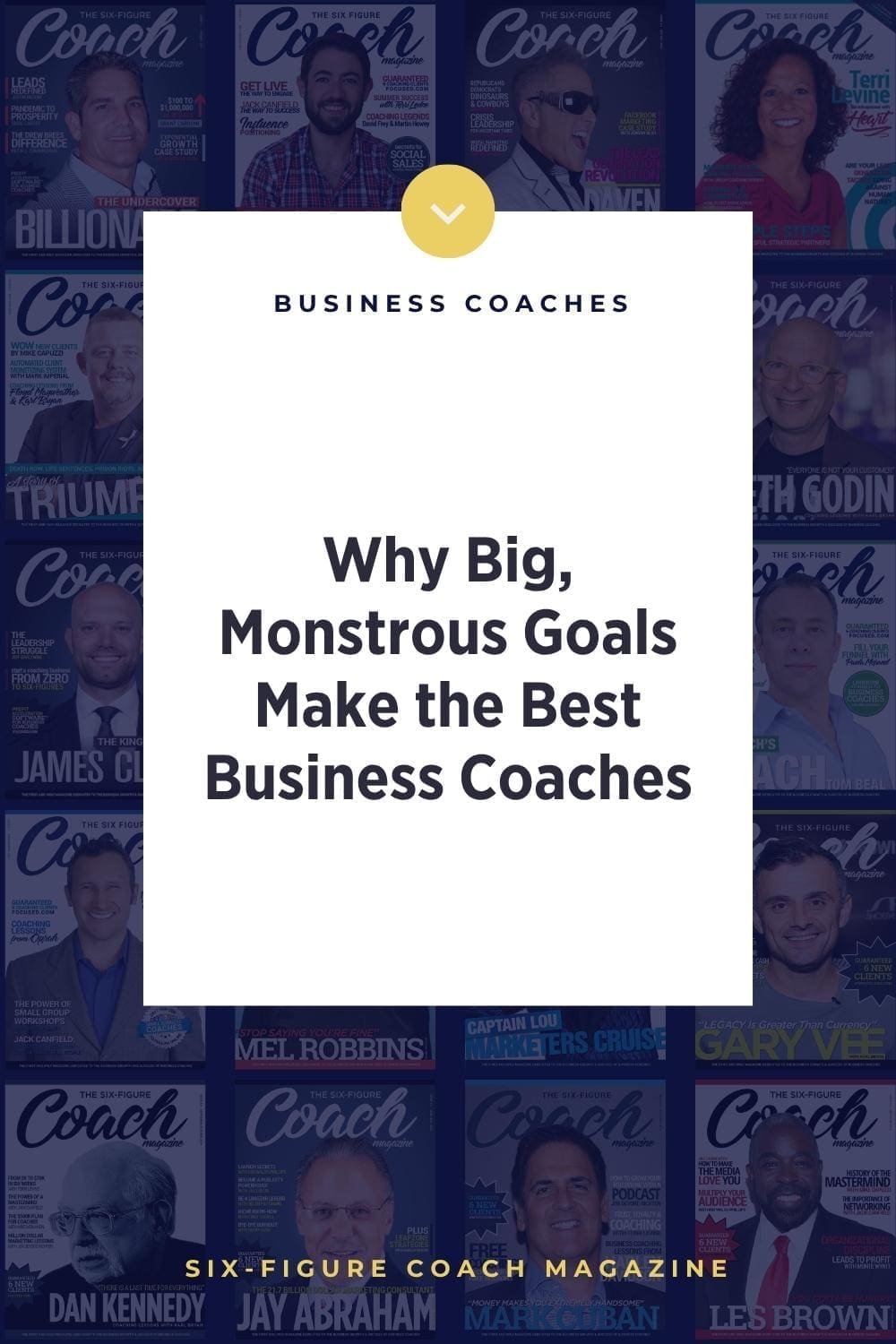Why Big, Monstrous Goals Make the Best Business Coaches