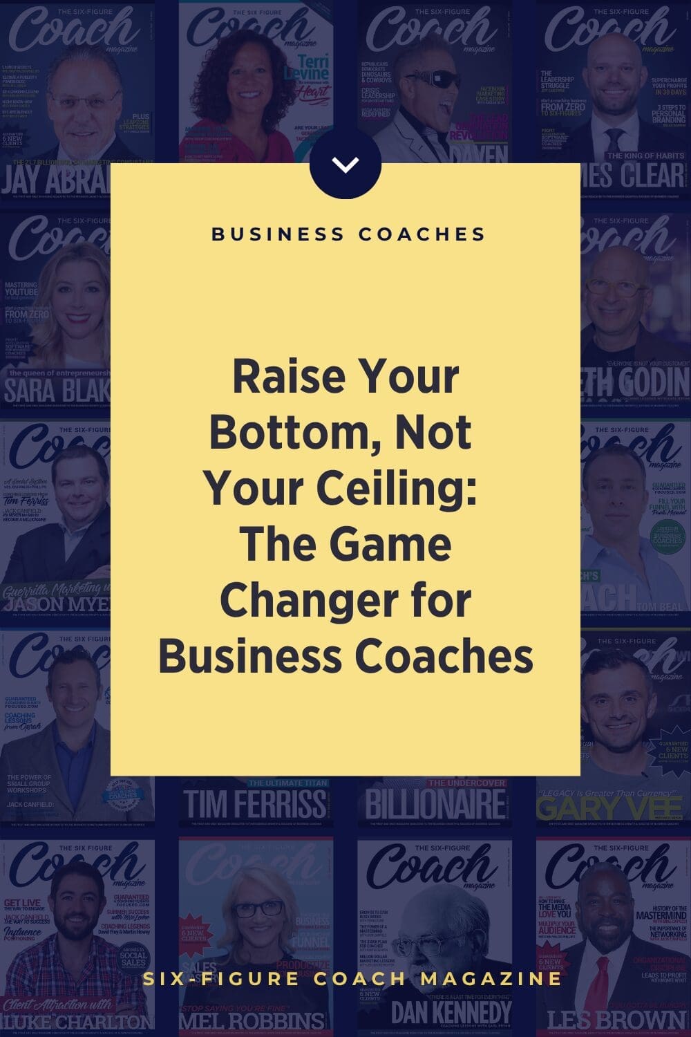 Raise Your Bottom, Not Your Ceiling: The Game-Changer for Business Coaches