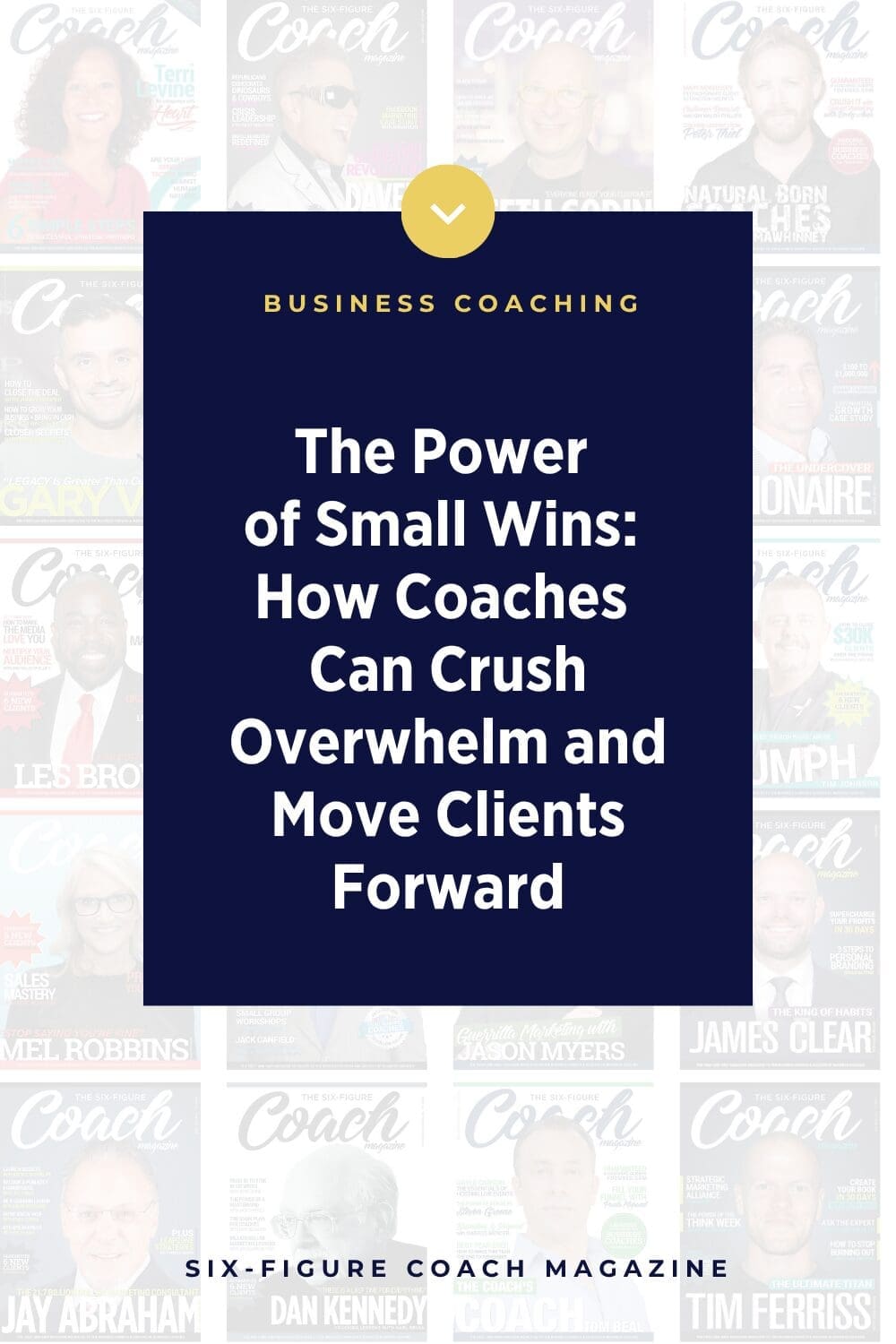 The Power of Small Wins: How Coaches Can Crush Overwhelm and Move Clients Forward